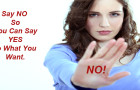 Say NO so You can say YES to what you want!